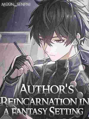 Read Author'S Reincarnation In A Fantasy Setting - Moon_senpai